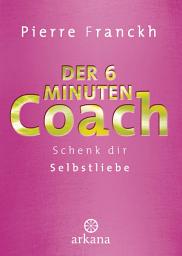 Icon image Der 6-Minuten-Coach: Schenk dir Selbstliebe