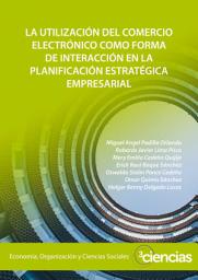 Icon image La utilización del comercio electrónico como forma de interacción en la planificación estratégica empresarial