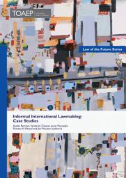Icon image Informal International Lawmaking: Case Studies