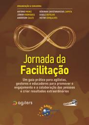 Icon image Jornada da Facilitação: um guia prático para agilistas, gestores e educadores para promover o engajamento e a colaboração das pessoas e criar resultados extraordinários
