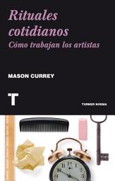 Icon image Rituales cotidianos: Cómo trabajan los artistas