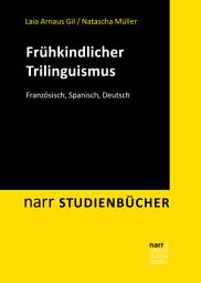Icon image Frühkindlicher Trilinguismus: Französisch, Spanisch, Deutsch