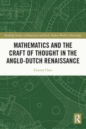 Icon image Mathematics and the Craft of Thought in the Anglo-Dutch Renaissance