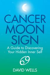 Icon image Cancer Moon Sign: A Guide to Discovering Your Hidden Inner Self