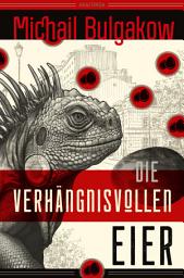 Icon image Die verhängnisvollen Eier und Notizen auf Manschetten. Vollständig neu übersetzt von Alexandra Berlina: Genial, urkomisch und messerscharf