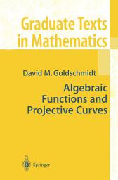 Icon image Algebraic Functions and Projective Curves