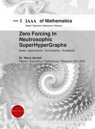 Icon image Zero Forcing In Neutrosophic SuperHyperGraphs