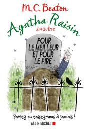Icon image Agatha Raisin enquête 5 - Pour le meilleur et pour le pire: Parlez ou taisez-vous à jamais !