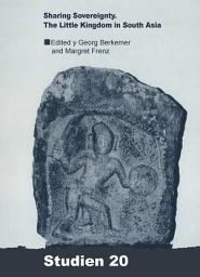 Icon image Sharing Sovereignty: The Little Kingdom in South Asia