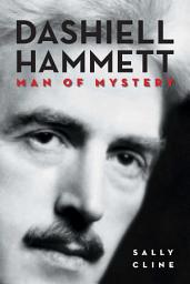Icon image Dashiell Hammett: Man of Mystery