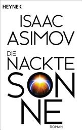 Icon image Die nackte Sonne: Roman