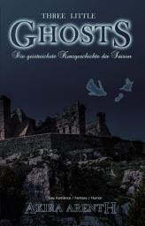 Icon image Three little Ghosts - Die geistreichste Kurzgeschichte der Saison: Gay Romance / Fantasy / Humor