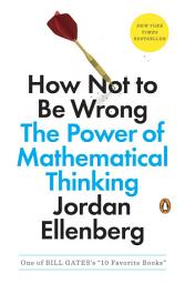Icon image How Not to Be Wrong: The Power of Mathematical Thinking