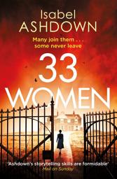 Icon image 33 Women: ‘A thoroughly compelling thriller' Mail on Sunday