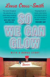 Icon image So We Can Glow: Stories
