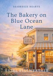 Icon image The Bakery on Blue Ocean Lane: An Empty Nest Small Town Clean Romance