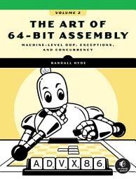 Icon image The Art of 64-Bit Assembly, Volume 2: Machine-Level OOP, Exceptions, and Concurrency