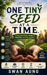 Icon image One Tiny Seed at a Time: A Philanthropy Guide to Creating Lasting Change