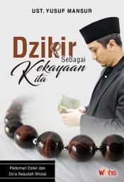 Icon image Dzikir Sebagai Kekayaan Kita: Pedoman Dzikir dan Doa Sesudah Sholat