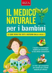 Icon image Il medico naturale per i bambini: Le cure verdi per tutti i disturbi dalla A alla Z