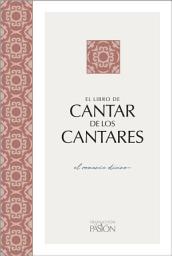 Icon image Cantar de los Cantares: El romance divino (Traducción La Pasión)