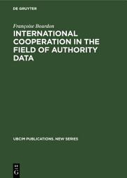 Icon image International cooperation in the field of authority data: An analytical study with recommendations