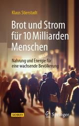 Icon image Brot und Strom für 10 Milliarden Menschen: Nahrung und Energie für eine wachsende Bevölkerung