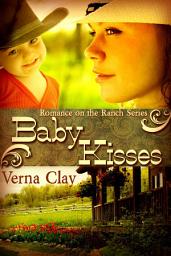 Icon image Baby Kisses: Book 3 of Romance on the Ranch Series
