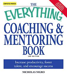 Icon image The Everything Coaching and Mentoring Book: How to increase productivity, foster talent, and encourage success