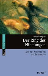 Icon image Der Ring des Nibelungen: Vollständiger Text mit Notentafeln der Leitmotive