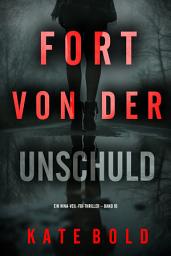 Icon image Fort von der Unschuld (Ein Nina-Veil-FBI-Thriller – Band 10)