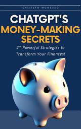 Icon image ChatGPT's Money-Making Secrets: 21 Powerful Strategies to Transform Your Finances!