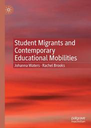 Icon image Student Migrants and Contemporary Educational Mobilities