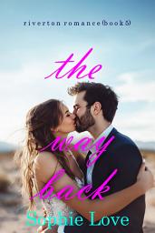 Icon image The Way Back (Riverton Romance—Book Five)