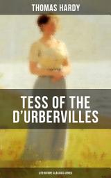 Icon image TESS OF THE D'URBERVILLES (Literature Classics Series): A Pure Woman Faithfully Presented (Historical Romance Novel)