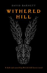 Icon image Withered Hill: A dark and unsettling British folk horror novel