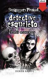 Icon image Detective Esqueleto: Días oscuros
