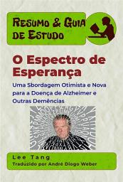 Icon image Resumo E Guia De Estudo – O Espectro Da Esperança: Uma Sbordagem Otimista E Nova Para A Doença De Alzheimer E Outras Demências