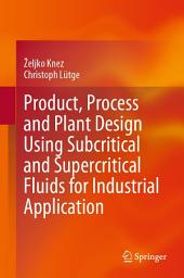 Icon image Product, Process and Plant Design Using Subcritical and Supercritical Fluids for Industrial Application