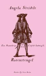 Icon image Rosenstengel: Ein Manuskript aus dem Umfeld Ludwigs II.