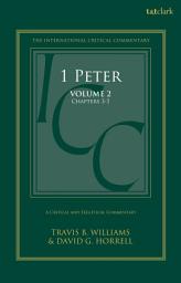 Icon image 1 Peter: A Critical and Exegetical Commentary: Volume 2: Chapters 3-5