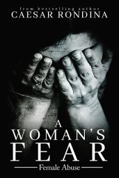 Icon image A Woman’s Fear: Female Abuse