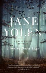 Icon image Finding Baba Yaga: A Short Novel in Verse