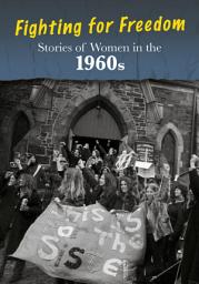 Icon image Stories of Women in the 1960s: Fighting for Freedom