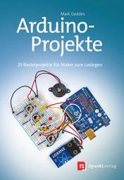 Icon image Arduino-Projekte: 25 Bastelprojekte für Maker zum Loslegen