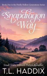 Icon image Snapdragon Way: A Small Town Women's Fiction Romance