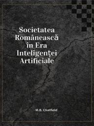 Icon image Societatea Românească în Era Inteligenței Artificiale