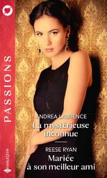 Icon image La mystérieuse inconnue - Mariée à son meilleur ami