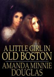 Icon image A Little Girl in Old Boston