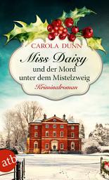 Icon image Miss Daisy und der Mord unter dem Mistelzweig: Kriminalroman
